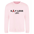 Single Print Sweatshirts - Say Less